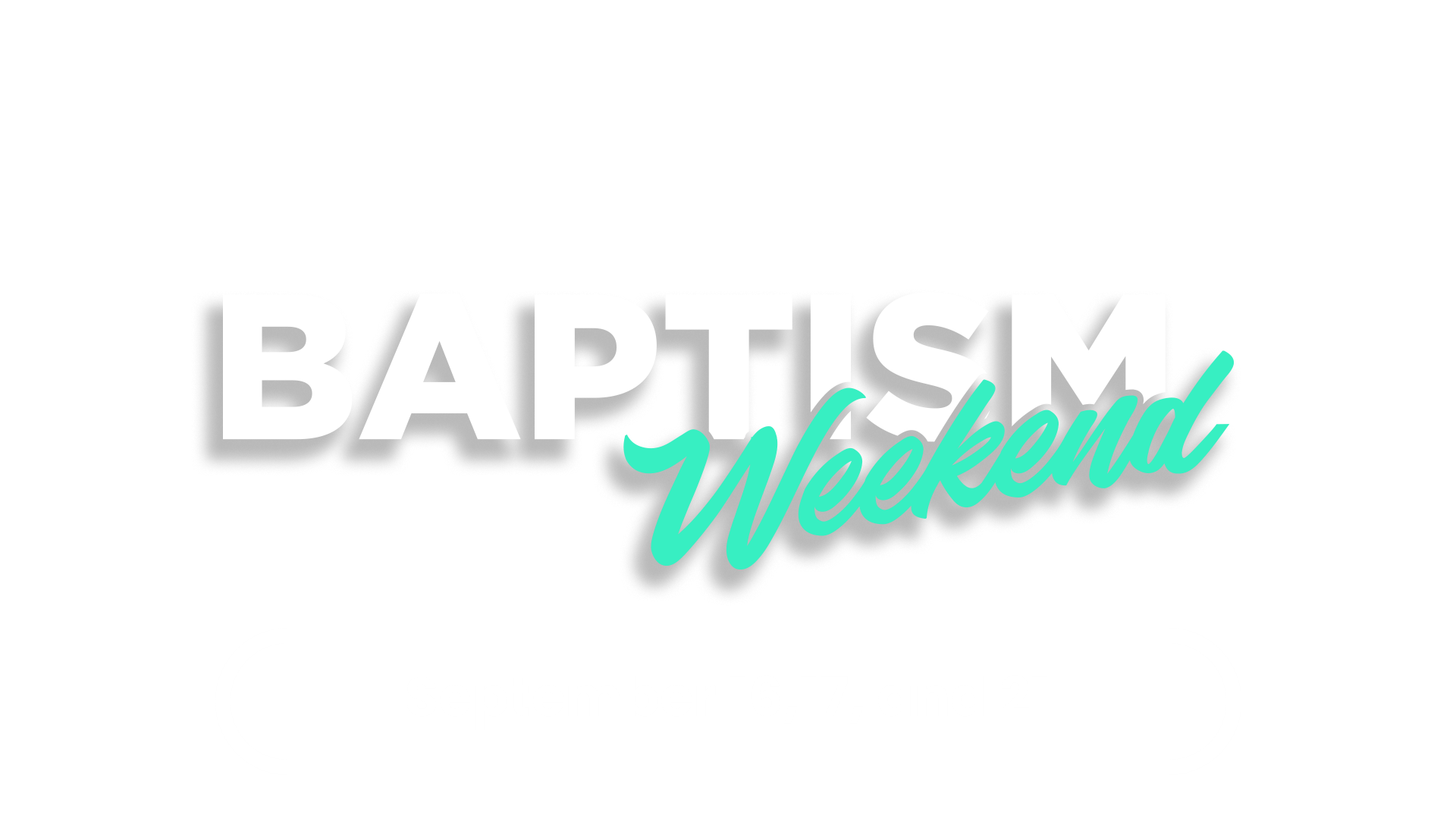 Baptism Weekend
