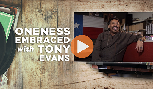 ONENESS EMBRACED WITH TONY EVANS